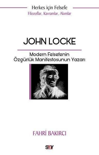 Fahri BakırcıFelsefe BilimiJohn Locke: Modern Felsefenin Özgurluk Manifestosunun Yazarı - Herkes İçin Felsefe - Filozoflar K