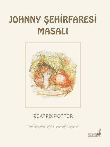 Beatrix PotterÇocuk Gençlik RomanlarıJohnny Şehirfaresi Masalı - Tüm Dünyanın Kalbini Kazanmış Masallar