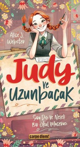 Alice J. WebsterÇocuk Gençlik RomanlarıJudy ve Uzunbacak - Sıra Dışı ve Neşeli Bir Okul Macerası