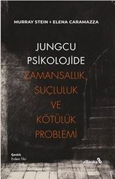 Elena CaramazzaPsikoloji KitaplarıJungcu Psikolojide Zamansallık, Suçluluk ve Kötülük Problemi