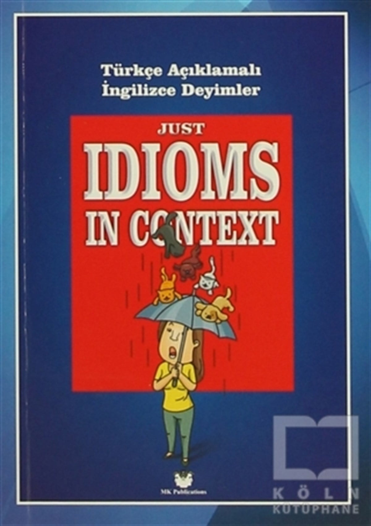Murat KurtSözlükler ve Konuşma KılavuzlarıJust Idioms In Context