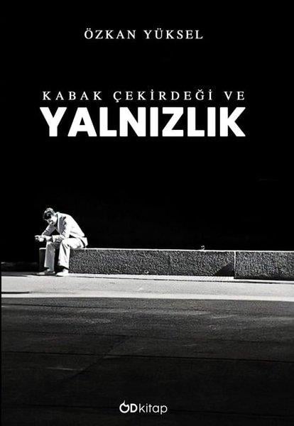 Özkan YükselTürk RomaniKabak Çekirdeği ve Yalnızlık