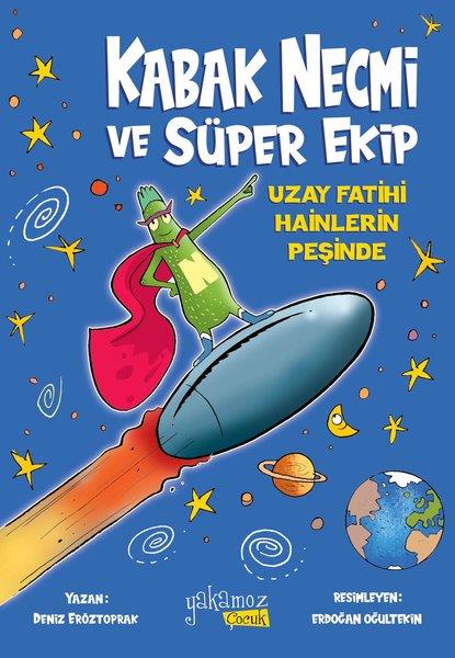 Deniz EröztoprakÇocuk Gençlik RomanlarıKabak Necmi ve Süper Ekip - Uzay Fatihi Hainlerin Peşinde