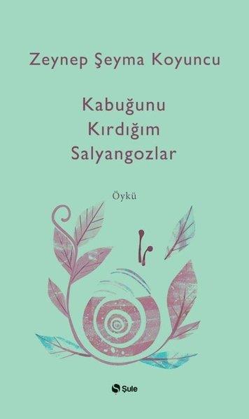 Zeynep Şeyma KoyuncuTürk RomaniKabuğunu Kırdığım Salyangozlar