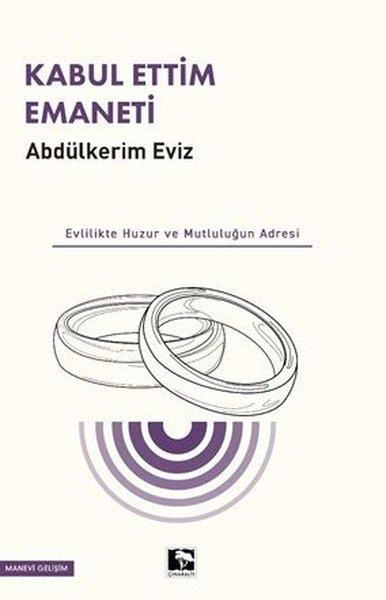 Abdulkerim EvizKişisel Gelişim KitaplarıKabul Ettim Emaneti - Evlilikte Huzur ve Mutluluğun Adresi