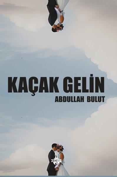 Abdullah BulutTürkiye RomanKaçak Gelin