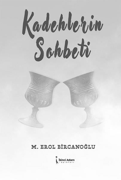 M. Erol BircanoğluTürk RomaniKadehlerin Sohbeti