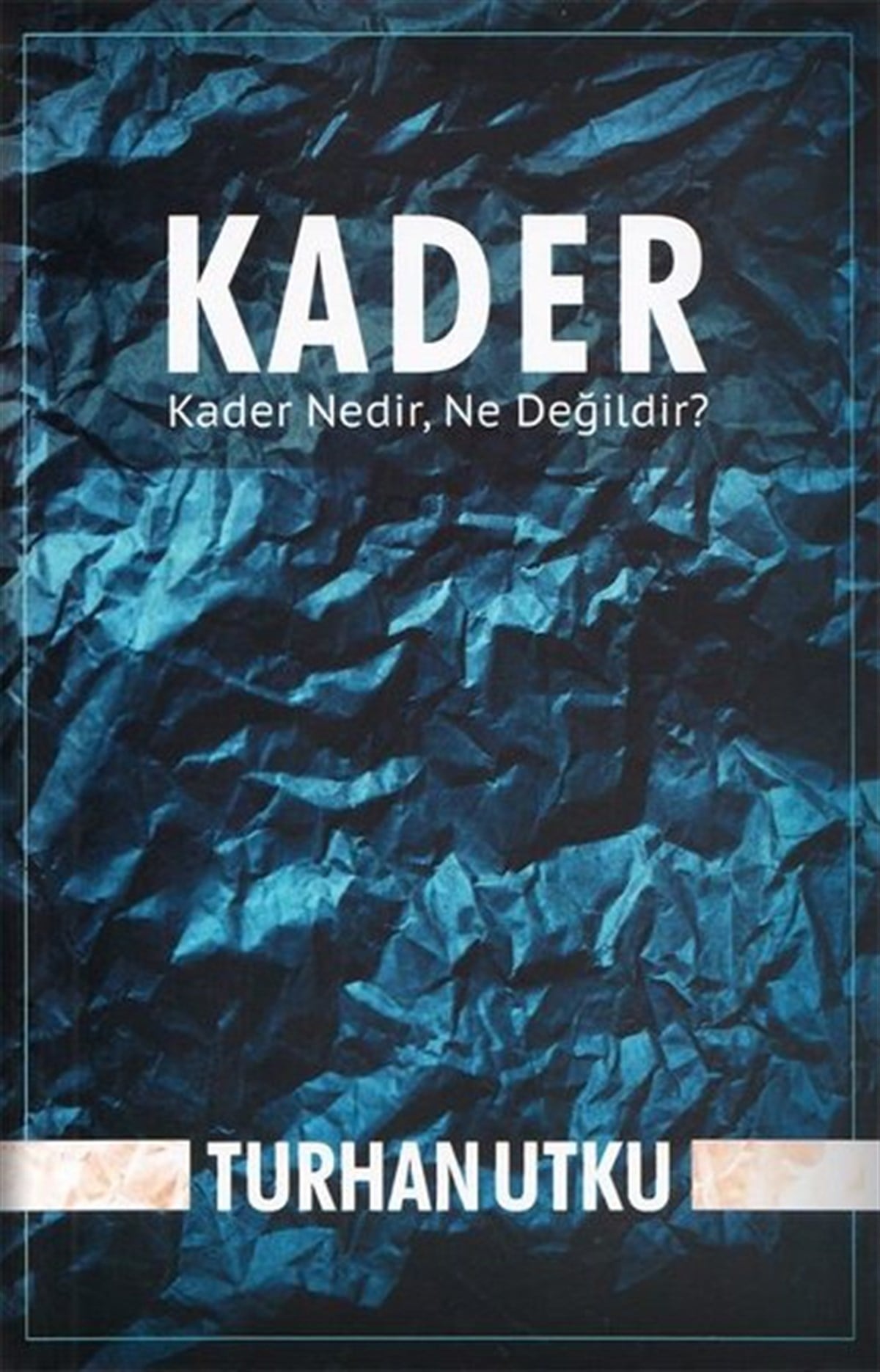 Turhan UtkuIslamische BücherKader: Kader Nedir - Ne Değildir?