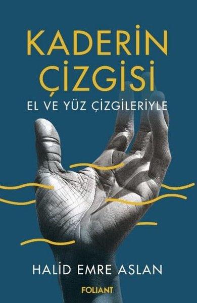 Halid Emre AslanKişisel Gelişim KitaplarıKaderin Çizgisi - El ve Yüz Çizgileriyle