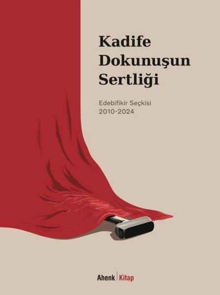 Sulhi CeylanEleştiri & Kuram & İnceleme KitaplarıKadife Dokunuşun Sertliği: Edebifikir Seçkisi 2010 - 2024