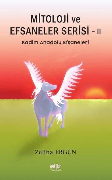 Zeliha ErgünMitoloji EfsaneKadim Anadolu Efsaneleri - Mitoloji ve Efsaneler Serisi - 2