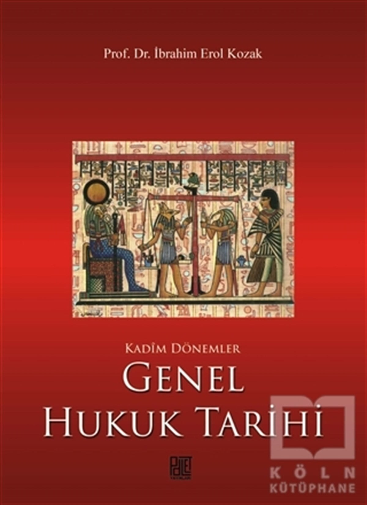 İbrahim Erol KozakHukuk ÜzerineKadim Dönemler Genel Hukuk Tarihi