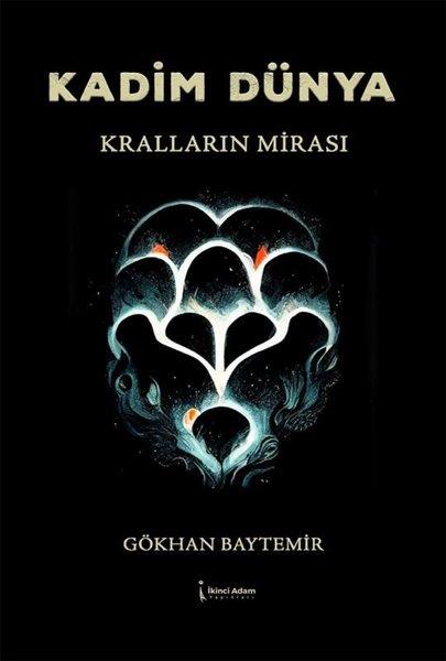 Gökhan BaytemirTürk RomaniKadim Dünya Kralların Mirası