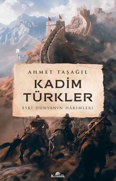 Ahmet TaşağılTürk Tarihi Araştırmaları KitaplarıKadim Türkler - Eski Dünyanın Hakimleri