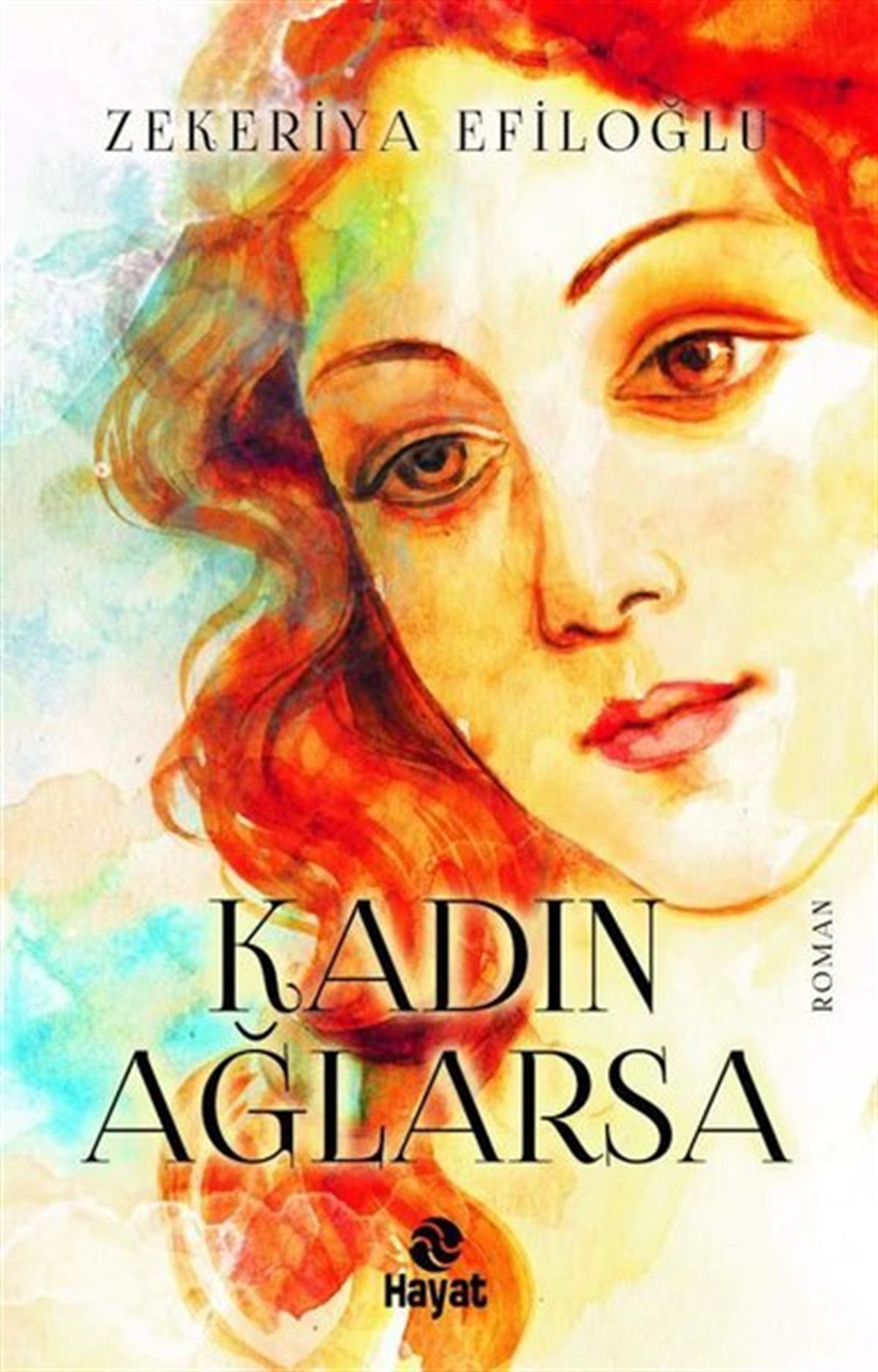 Zekeriya EfiloğluTürkiye RomanKadın Ağlarsa