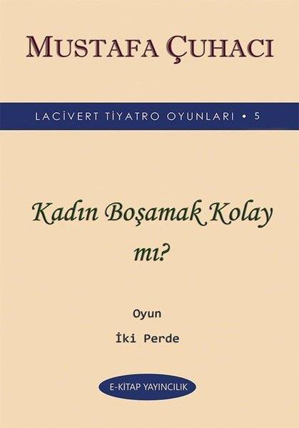 Mustafa ÇuhacıTürk OyunlarıKadın Boşamak Kolay mı? - Lacivert Tiyatro Oyunları 5 - Oyun 2 Perde