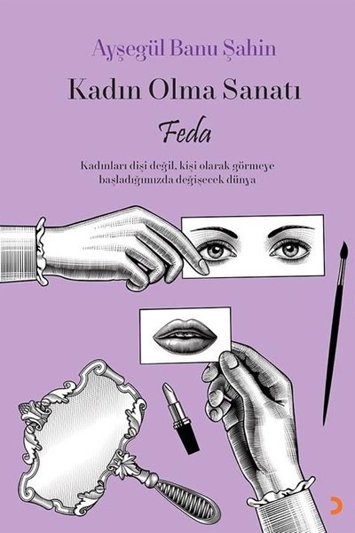 Ayşegül Banu ŞahinHikaye (Öykü) KitaplarıKadın Olma Sanatı - Feda