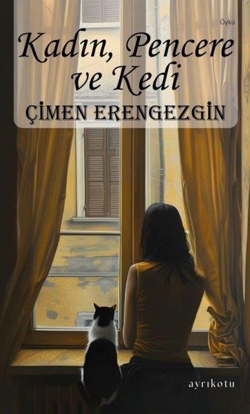 Çimen ErengezginGeschichten Kadın, Pencere ve Kedi