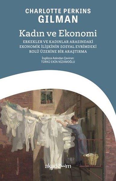 Charlotte Perkins GilmanSosyoloji KitaplarıKadın ve Ekonomi: Erkekler ve Kadınlar Arasındaki Ekonomik İlişkinin Sosyal Evrimdeki Rolü Üzerine B