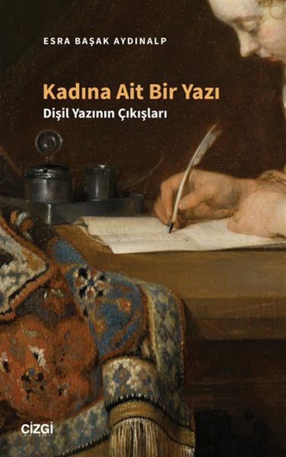 Esra Başak AydınalpKritik & Theorie & AnalyseKadına Ait Bir Yazı - Dişil Yazının Çıkışları