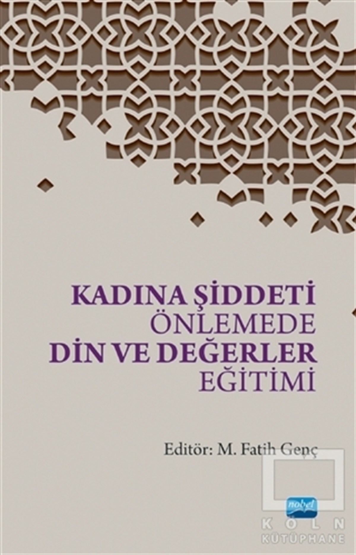 M. Fatih GençKadın Sorunları - FeminizmKadına Şiddeti Önlemede Din ve Değerler Eğitimi