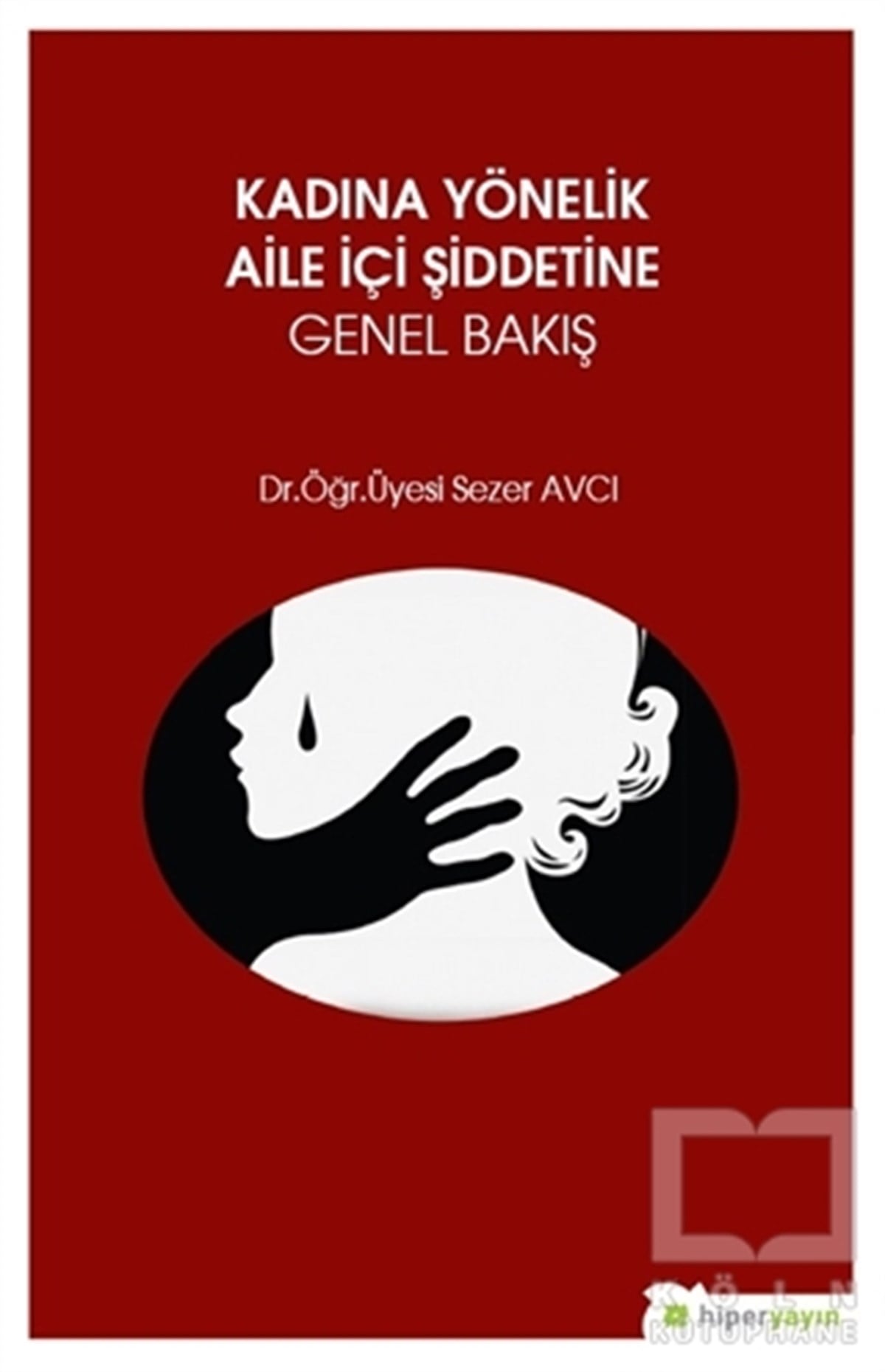 Sezer AvcıKadın Çalışmaları KitaplarıKadına Yönelik Aile İçi Şiddetine Genel Bakış