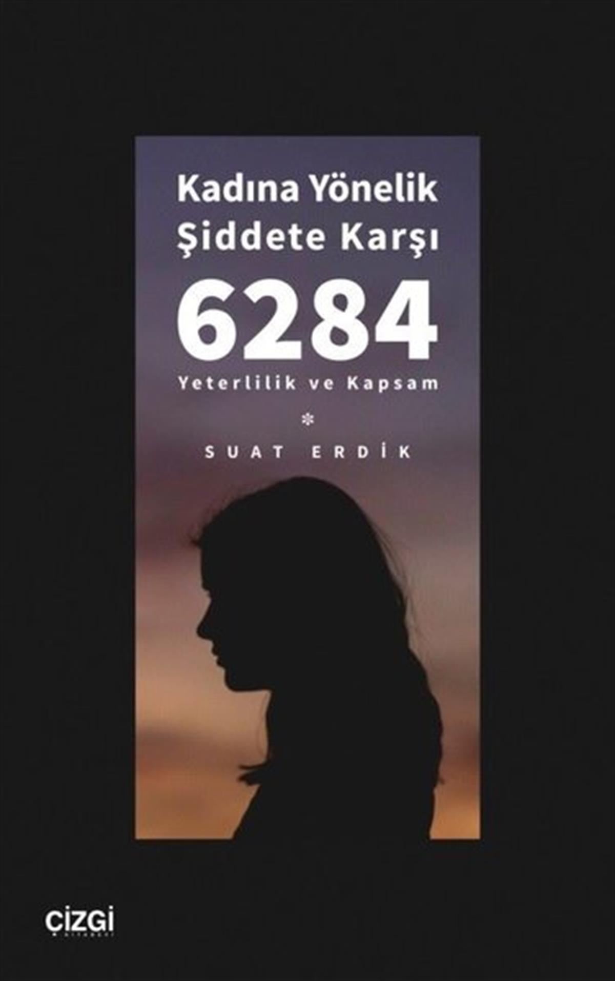 Suat ErdikRöportajKadına Yönelik Şiddete Karşı 6284 - Yeterlilik ve Kapsam