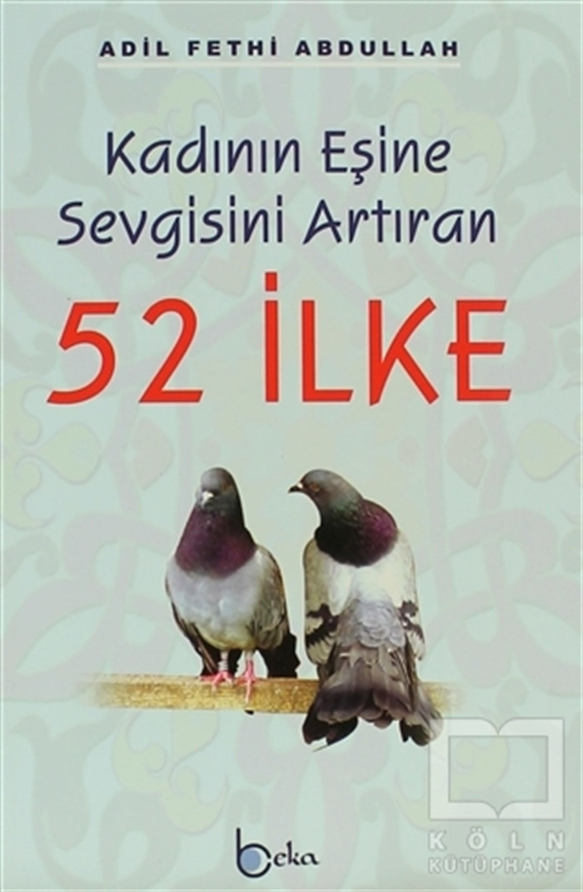 Adil Fethi AbdullahDiğerKadının Eşine Sevgisini Arttıran 52 İlke