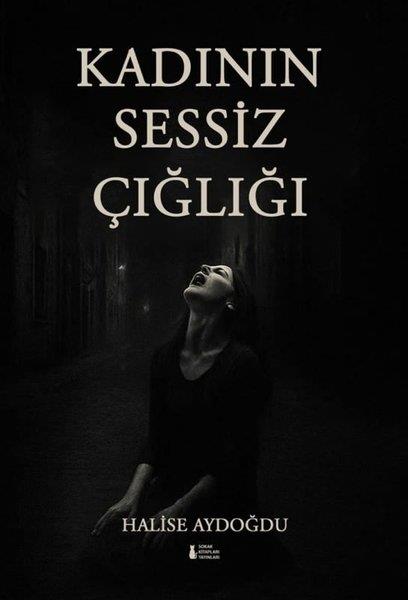 Halise AydoğduTürk RomaniKadının Sessiz Çığlığı