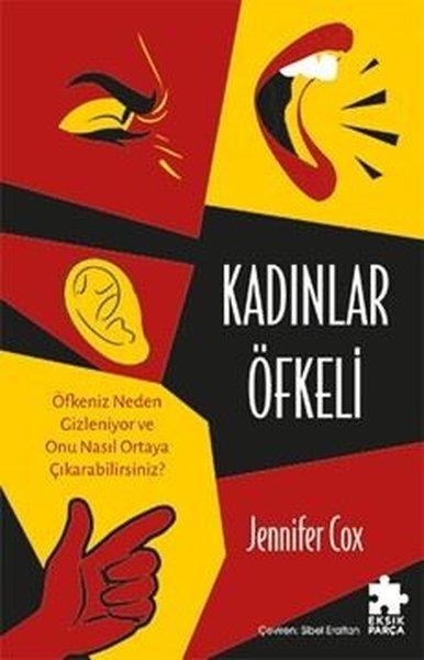 Jennifer CoxPsikoloji KitaplarıKadınlar Öfkeli - Öfkeniz Neden Gizleniyor ve Onu Nasıl Ortaya Çıkarabilirsiniz?