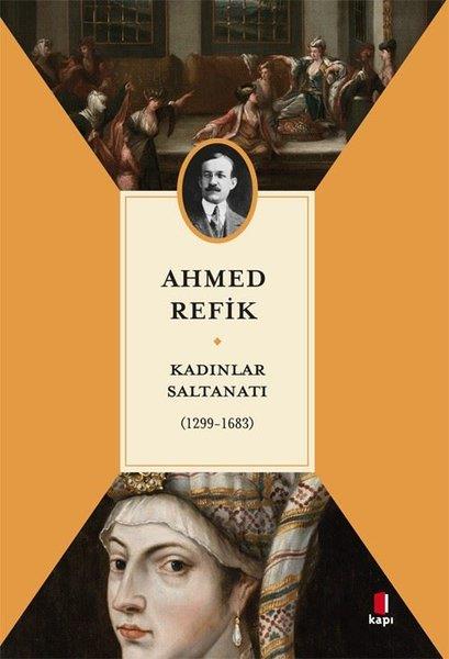 Ahmed RefikOsmanli TarihiKadınlar Saltanatı 1299 - 1683