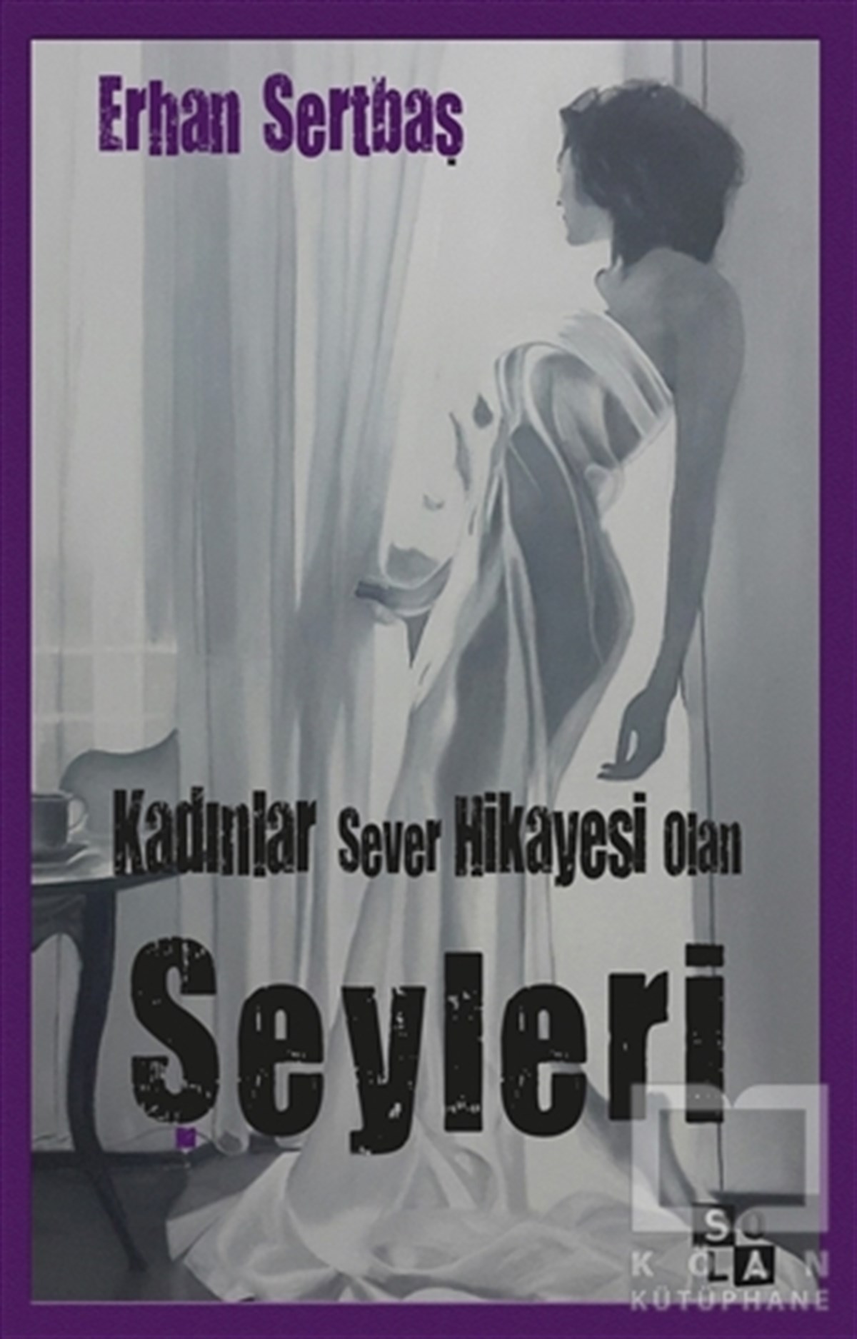 Erhan SertbaşRomanKadınlar Sever Hikayesi Olan Şeyleri