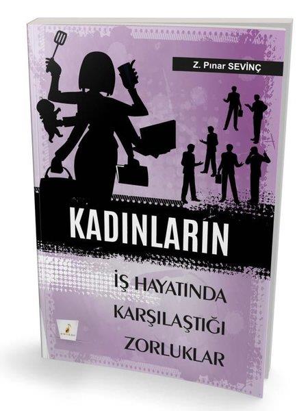 Z. Pınar SevinçYönetim / İş Geliştirme / KaliteKadınların İş Hayatında Karşılaştıkları Zorluklar
