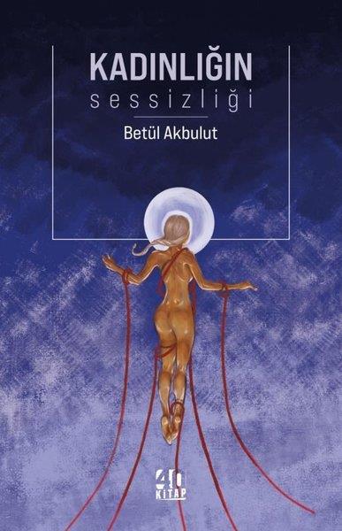 Betül AkbulutTürkiye RomanKadınlığın Sessizliği