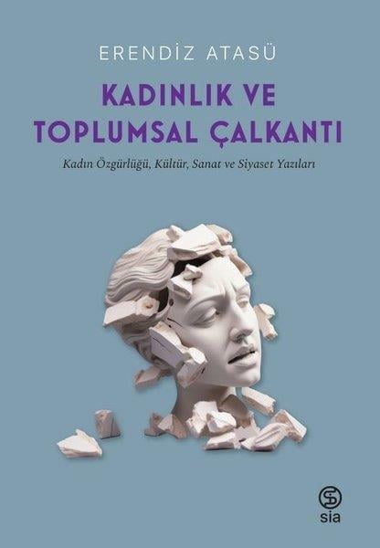 Erendiz AtasüRöportajKadınlık ve Toplumsal Çalkantı - Kadın Özgürlüğü, Kültür, Sanat ve Siyaset Yazıları