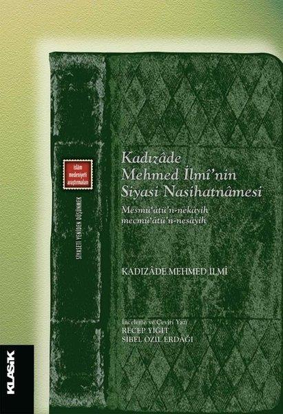 Kadızade Mehmed İlmiİslami KitaplarKadızade Mehmet İlmi'nin Siyasi Nasihatnamesi - Mesmü'atü'n Nekayih Mecmü'atü'n Nesayih