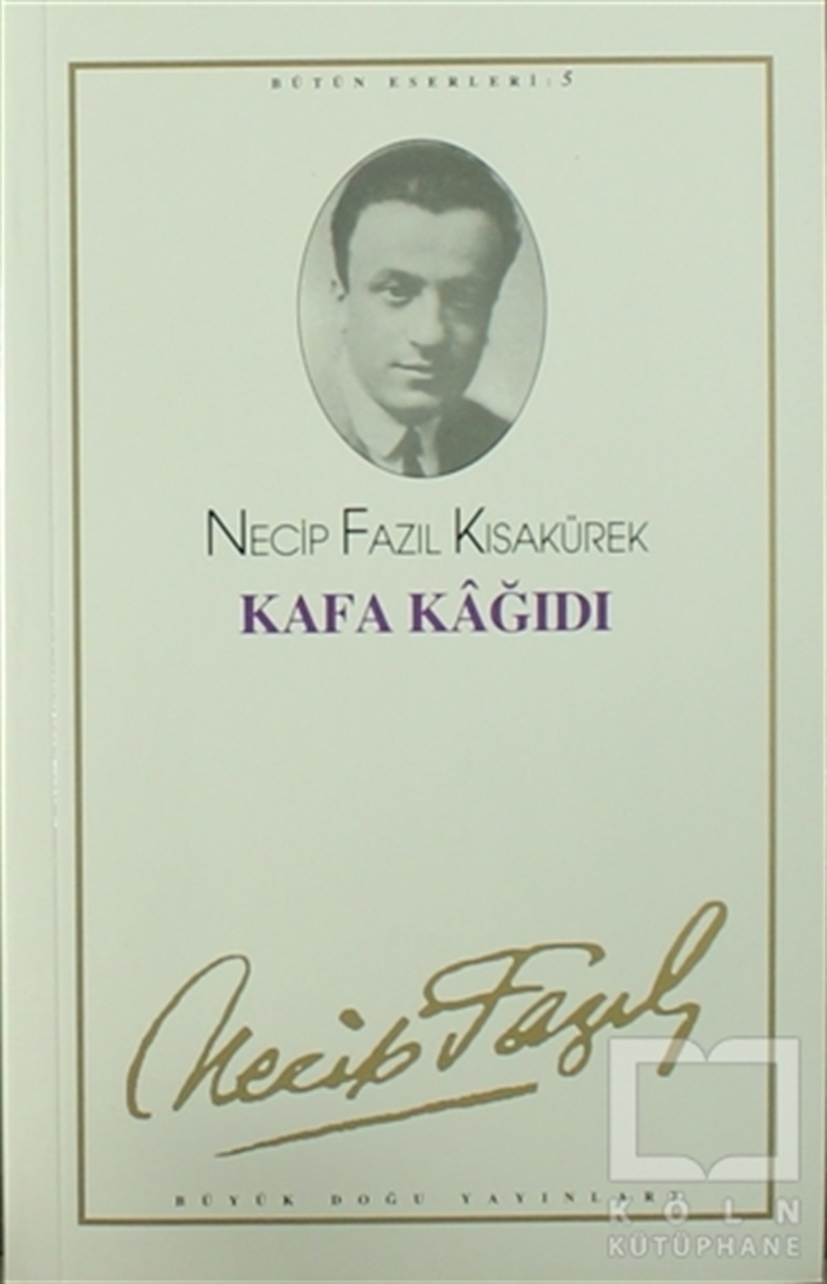 Kafa Kağıdı : 5 - Necip Fazıl Bütün Eserleri