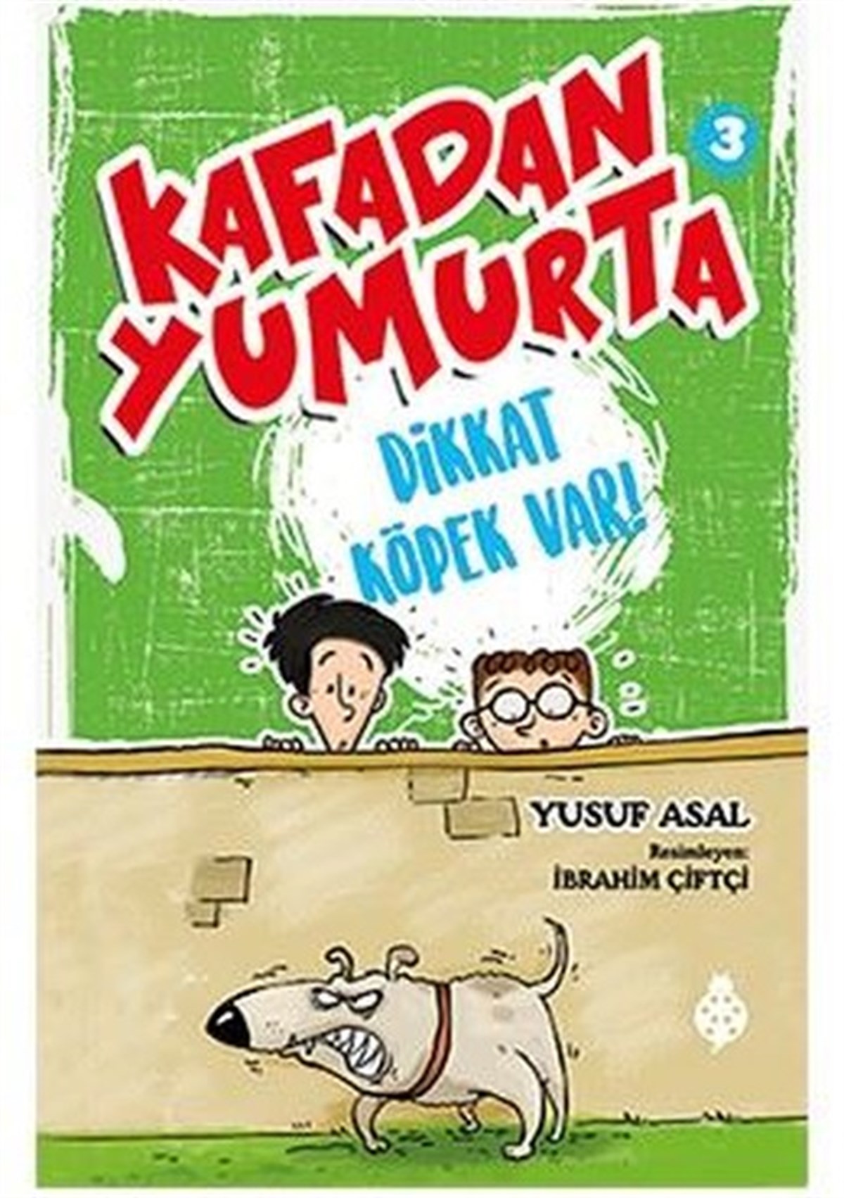 Yusuf AsalÇocuk Masal KitaplarıKafadan Yumurta 3-Dikkat Köpek Var!
