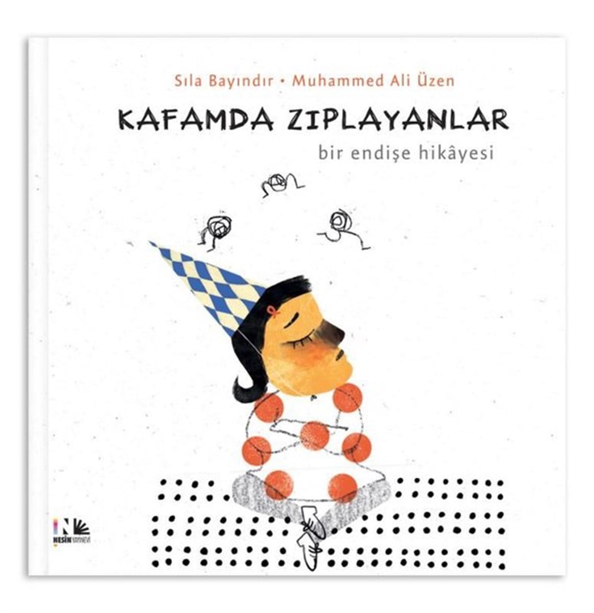 Sıla BayındırEgitim Etkinlik KitaplariKafamda Zıplayanlar - Bir Endişe Hikayesi