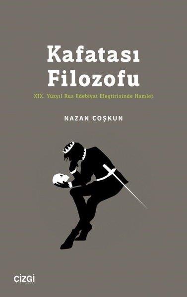 Nazan CoşkunWeltklassikerKafatası Filozofu - 19.Yüzyıl Rus Edebiyat Eleştirisinde Hamlet