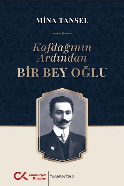 Mina TanselTarihi Biyografi ve Otobiyografi KitaplarıKafdağının Ardından Bir Bey Oğlu