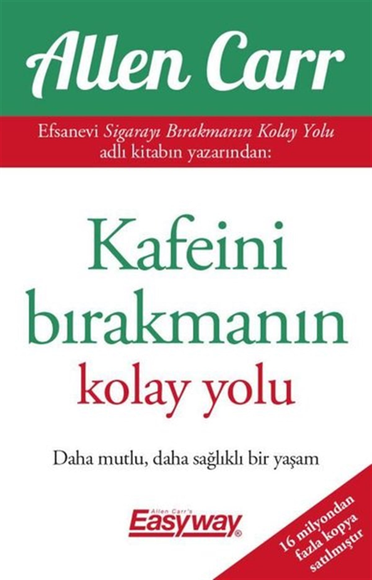 Allen CarrUyusturucu ve AlkolizmKafeini Bırakmanın Kolay Yolu