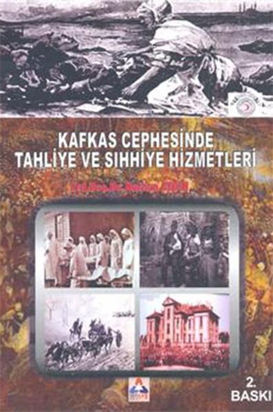 Nurhan AydınOsmanli TarihiKafkas Cephesinde Tahliye ve Sıhhiye Hizmetleri