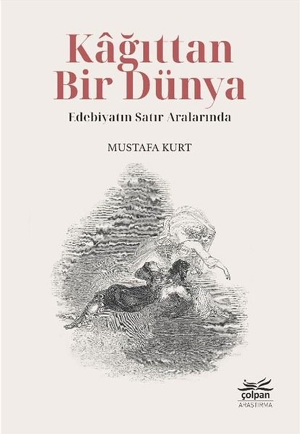 Mustafa KurtEleştiri & Kuram & İnceleme KitaplarıKağıttan Bir Dünya - Edebiyatın Satır Aralarında