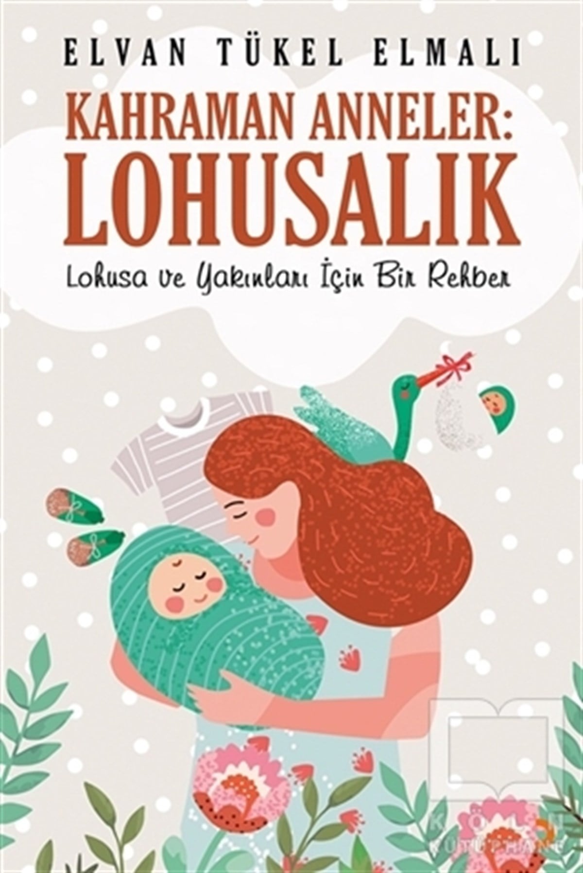 Elvan Tükel ElmalıTürkische RomaneKahraman Anneler: Lohusalık