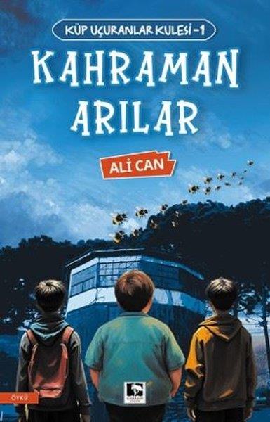 Ali CanÇocuk Gençlik RomanlarıKahraman Arılar - Küp Uçuranlar Kulesi 1