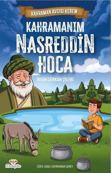 İrfan Gürkan ÇelebiÇocuk Gençlik RomanlarıKahramanım Nasreddin Hoca - Kahraman Avcısı Kerem