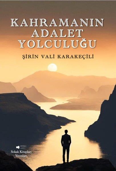 Şirin Vali KarakeçiliTürk RomaniKahramanın Adalet Yolculuğu