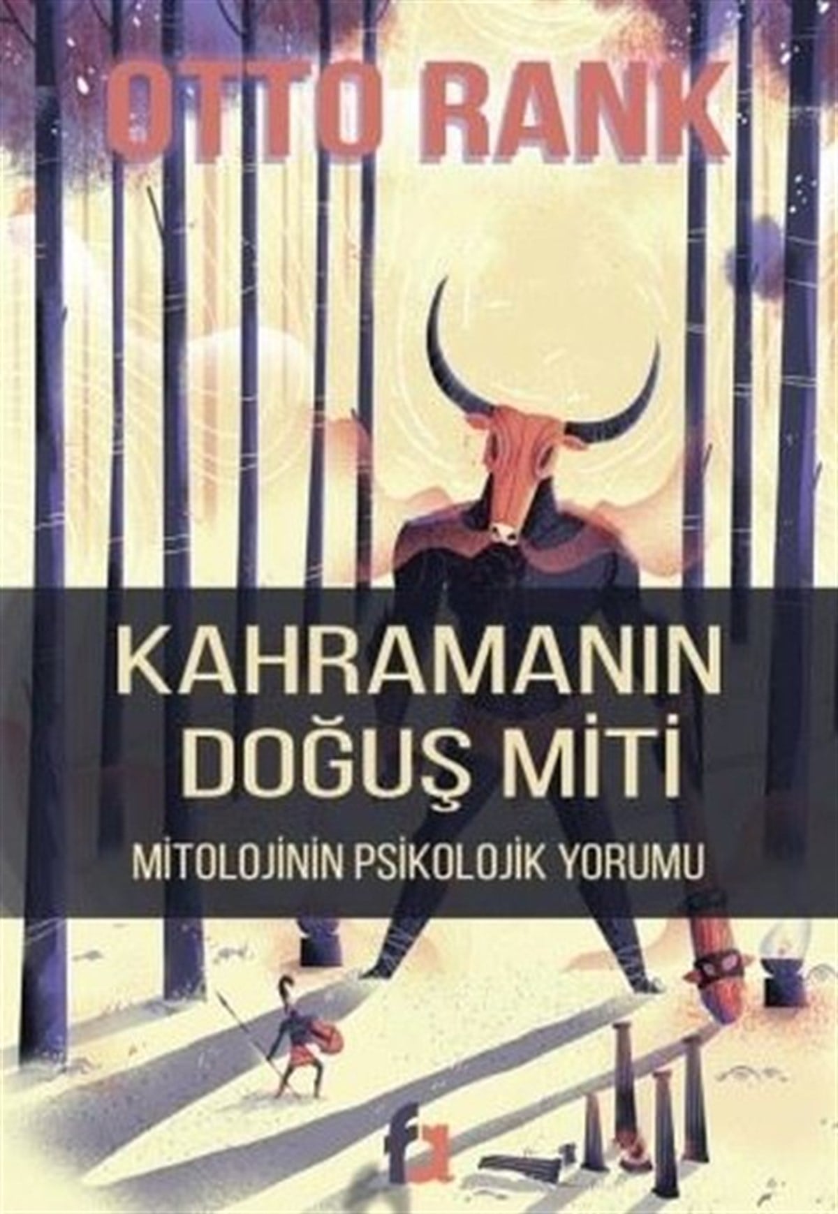 Otto RankMitoloji EfsaneKahramanın Doğuş Miti - Mitolojinin Psikolojik Yorumu