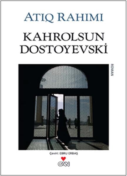 Atıq RahımıDünya RomanKahrolsun Dostoyevski